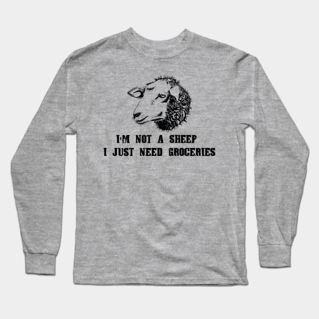 I'm Not A Sheep I Just Need Groceries Long Sleeve T-Shirt by Shop design